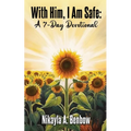 With Him, I Am Safe: A 7 Day Devotional