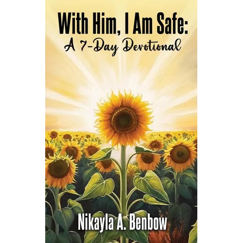 With Him, I Am Safe: A 7 Day Devotional
