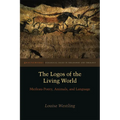 The Logos of the Living World: Merleau-Ponty, Animals, and Language