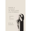 From A Studio in Oakland, California: 108 Notes on Existence