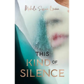 This Kind of Silence: How Losing My Hearing Taught Me to Listen