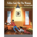 Follow God, Not The Woman
