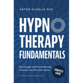 Hypnotherapy Fundamentals: Complete Guide