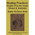 Healing Practices: Insights from the Torah, Talmud and Kabbalah