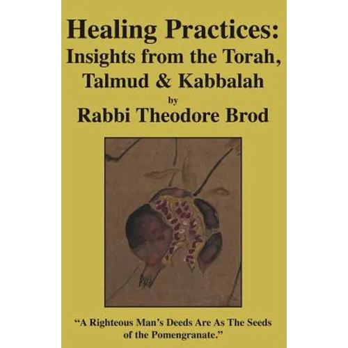 Healing Practices: Insights from the Torah, Talmud and Kabbalah