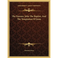The Essenes, John The Baptist, And The Temptation Of Jesus
