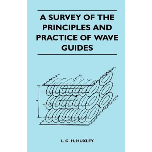 A Survey Of The Principles And Practice Of Wave Guides