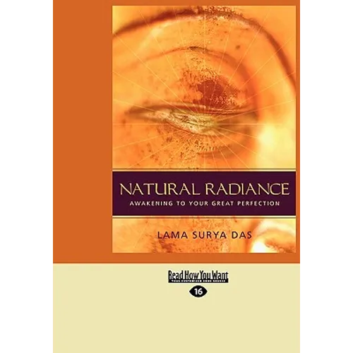 Natural Radiance: Awakening to Your Great Perfection (Easyread Large Edition)
