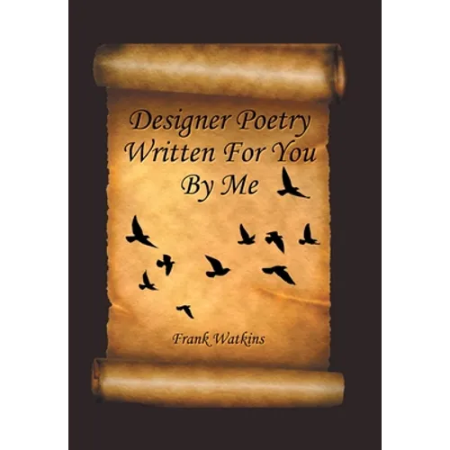 Designer Poetry Written for You by Me
