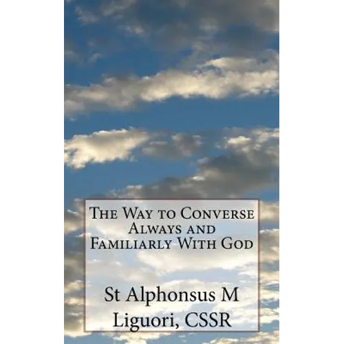 The Way to Converse Always and Familiarly With God