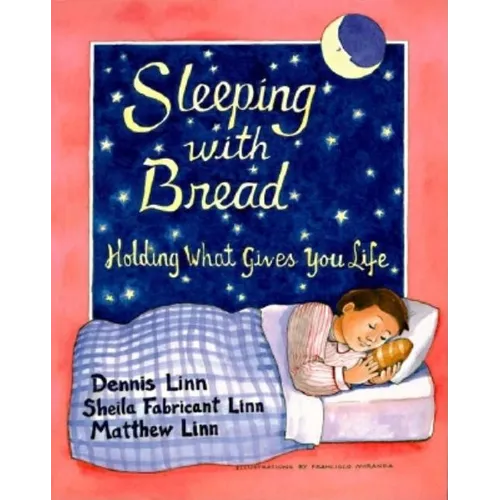 Sleeping with Bread: Holding What Gives You Life