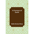 A Furnace of Earth