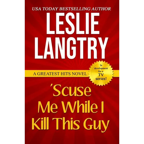 'Scuse Me While I Kill This Guy: Greatest Hits Mysteries book #1