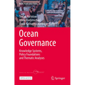 Ocean Governance: Knowledge Systems, Policy Foundations and Thematic Analyses