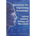Structures for Organizing Knowledge: Exploring Taxonomies, Ontologies, and Other Schemas