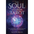 The Soul System of Tarot: How Combining Tarot, Astrology and Numerology Can Help You Discover Your True Purpose!
