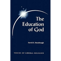 The Education of God: Voices of Liberal Religion