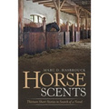 Horse Scents: Thirteen Short Stories in Search of a Novel