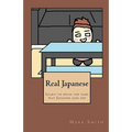 Real Japanese: Learn to Speak the Same Way Japanese Kids Do!