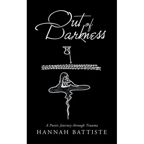 Out of Darkness: A Poetic Journey Through Trauma