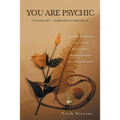 You Are Psychic: It's Your Gift - Learn How to Enhance It