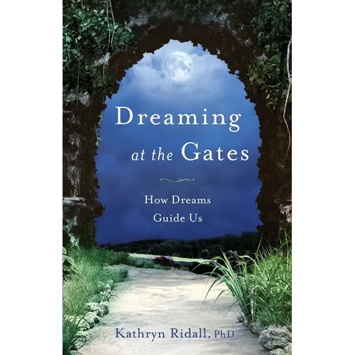 Dreaming at the Gates: How Dreams Guide Us