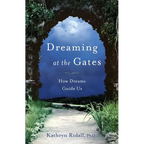 Dreaming at the Gates: How Dreams Guide Us - Paperback