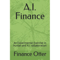 A.I. Finance: An Experimental Exercise in human and A.I. collaboration