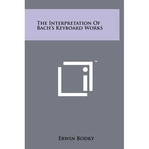 The Interpretation Of Bach's Keyboard Works