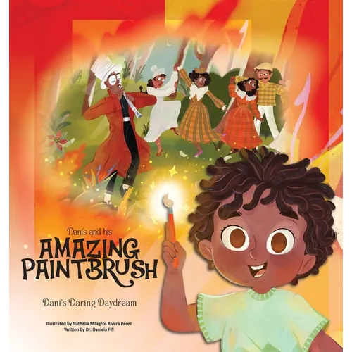 Dani and His Amazing Paintbrush: Dani's Daring Daydream