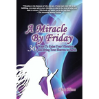 A Miracle by Friday: 36 Ways to Raise Your Vibration and Bring Your Heaven to Earth - Paperback
