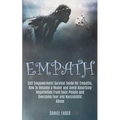 Empath: Self Empowerment Survival Guide for Empaths, How to Become a Healer and Avoid Absorbing Negativities From Toxic People and Overcome Fear and N