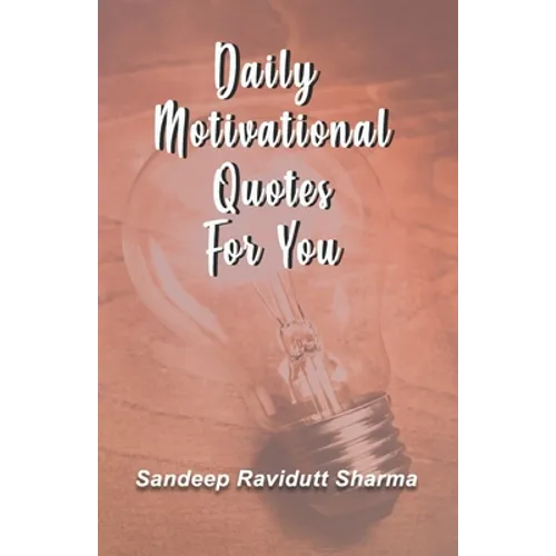 Daily Motivational Quotes For You: 100 motivational quotes and thoughts about LIFE