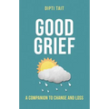 Good Grief: A Companion to Change and Loss
