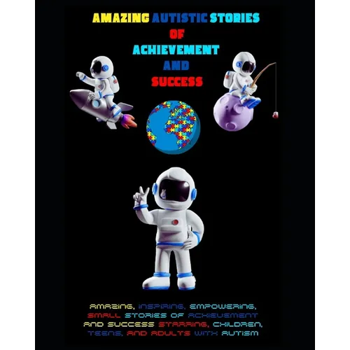 Amazing Autistic Stories of Achievement And Success
