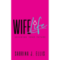 Wife Life: Securing Your Future