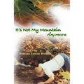"It's Not My Mountain Anymore"