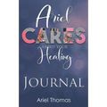 Ariel Cares About Your Healing Journal