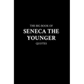 The Big Book of Seneca the Younger Quotes