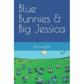 Blue Bunnies & Big Jessica