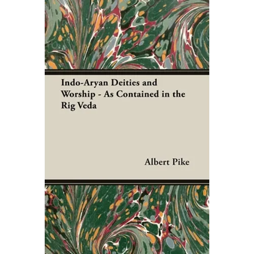 Indo-Aryan Deities and Worship - As Contained in the Rig Veda