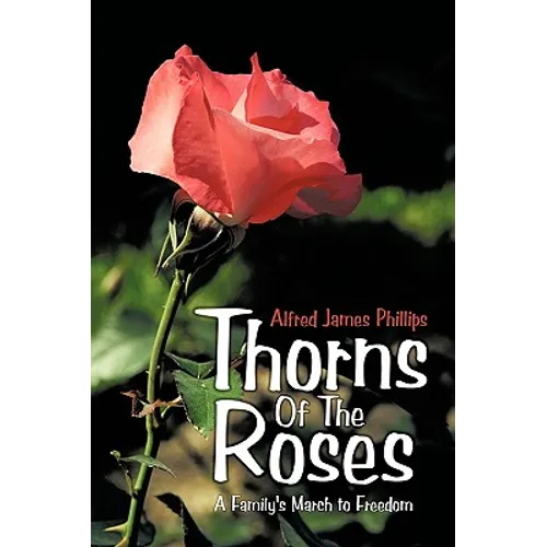 Thorns of the Roses: A Family's March to Freedom