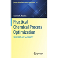 Practical Chemical Process Optimization: With Matlab(r) and Gams(r)