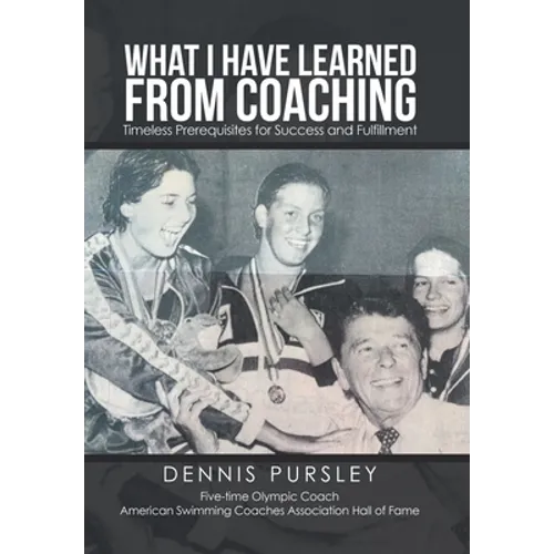 What I Have Learned from Coaching: Timeless Prerequisites for Success and Fulfillment