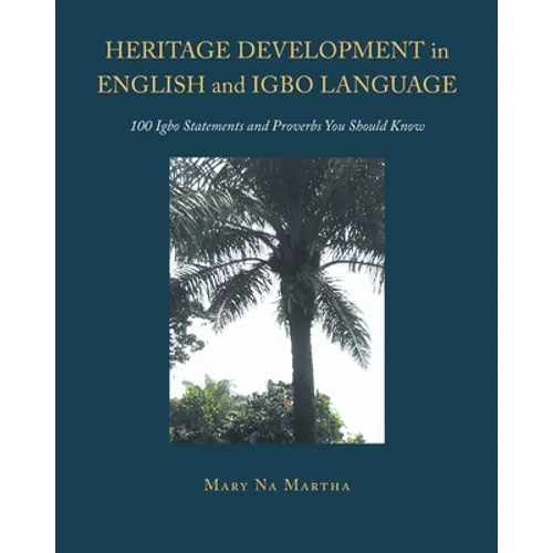 Heritage Development in English and Igbo Language: 100 Igbo Statements and Proverbs You Should Know