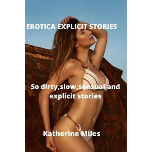 Eroctica Explicit Stories: So dirty, slow sensual and explicit sex stories