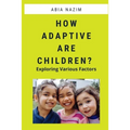 How Adaptive are Children? - Exploring Various Factors