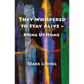 They Whispered to Stay Alive Bring Us Home