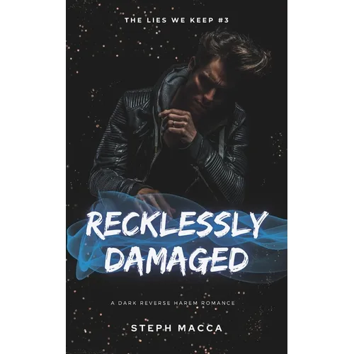 Recklessly Damaged: A Dark Taboo Stepbrothers Reverse Harem Romance (The Lies We Keep - Book 3)