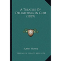 A Treatise Of Delighting In God (1839)